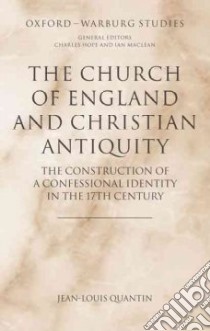 The Church of England and Christian Antiquity libro in lingua di Quantin Jean-louis