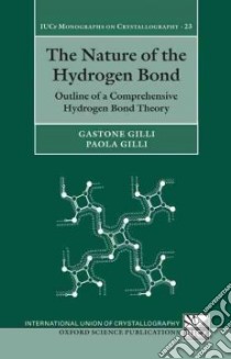 The Nature of the Hydrogen Bond libro in lingua di Gilli Gastone, Gilli Paola