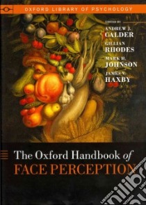 The Oxford Handbook of Face Perception libro in lingua di Calder Andrew J. (EDT), Rhodes Gillian (EDT), Johnson Mark H. (EDT), Haxby James V. (EDT)