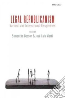 Legal Republicanism libro in lingua di Besson Samantha (EDT), Marti Jose Luis (EDT)