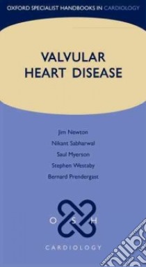 Valvular Heart Disease libro in lingua di Newton Jim, Sabharwal Nikant, Myerson Saul, Westaby Stephen, Prendergast Bernard
