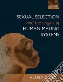 Sexual Selection and the Origins of Human Mating Systems libro in lingua di Dixson Alan F.