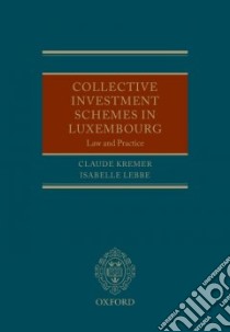 Collective Investment Schemes in Luxembourg libro in lingua di Kremer Claude, Lebbe Isabelle