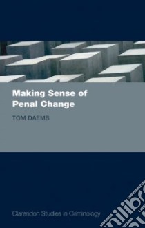 Making Sense of Penal Change libro in lingua di Daems Tom