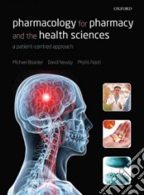Pharmacology for Pharmacy and the Health Sciences libro in lingua di Michael Boarder