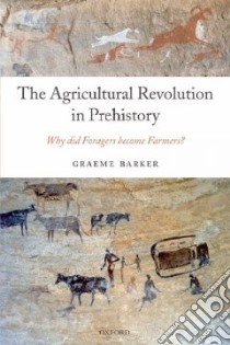The Agricultural Revolution in Prehistory libro in lingua di Barker Graeme