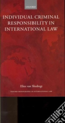 Individual Criminal Responsibility in International Law libro in lingua di Elies van Sliedregt
