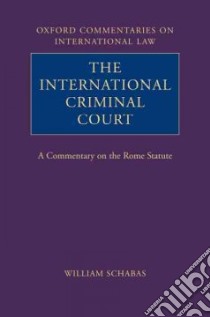 The International Criminal Court libro in lingua di Schabas William A.