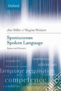 Spontaneous Spoken Language libro in lingua di Miller Jim, Weinert Regina