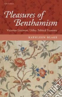 Pleasures of Benthamism libro in lingua di Blake Kathleen