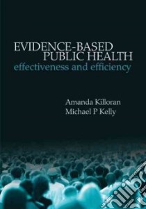 Evidence-Based Public Health libro in lingua di Killoran Amanda (EDT), Kelly Michael P. (EDT)