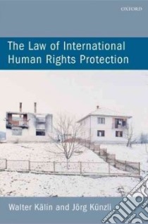 The Law of International Human Rights Protection libro in lingua di Kalin Walter, Kunzli Jorg