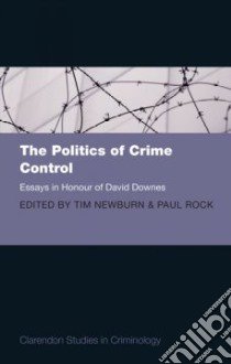 The Politics of Crime Control libro in lingua di Newburn Tim (EDT), Rock Paul (EDT)