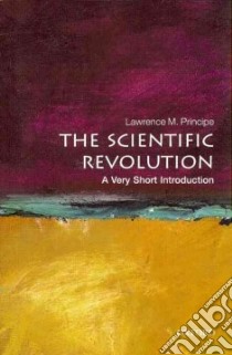 The Scientific Revolution libro in lingua di Principe Lawrence M.