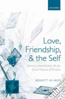 Love, Friendship, and the Self libro in lingua di Helm Bennett W.