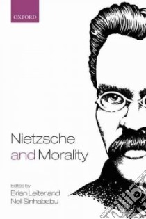 Nietzsche and Morality libro in lingua di Brian Leiter