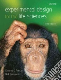 Experimental Design for the Life Sciences libro in lingua di Graeme D Ruxton