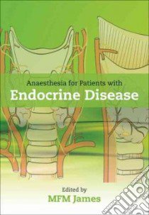 Anaesthesia for Patients With Endocrine Disease libro in lingua di James Michael F. M. (EDT)
