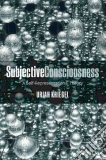 Subjective Consciousness libro in lingua di Kriegel Uriah