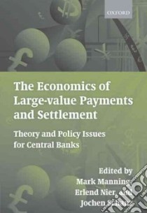 The Economics of Large-Value Payments and Settlement libro in lingua di Manning Mark (EDT), Nier Erlend (EDT), Schanz Jochen (EDT)