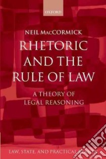 Rhetoric and the Rule of Law libro in lingua di MacCormick Neil