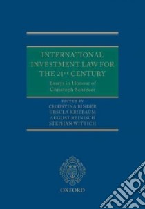 International Investment Law for the 21st Century libro in lingua di Binder Christina (EDT), Kriebaum Ursula (EDT), Reinisch August (EDT), Wittich Stephan (EDT)