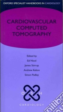 Cardiovascular Computed Tomography libro in lingua di Nicol Ed (EDT), Stirrup James (EDT), Kelion Andrew (EDT), Padley Simon (EDT)