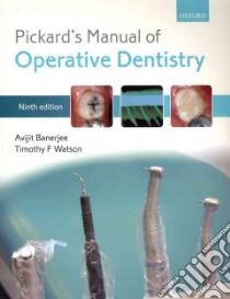 Pickard's Manual of Operative Dentistry libro in lingua di Banerjee Avijit, Watson Timothy F., Wilson Nairn (FRW)