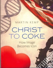 Christ to Coke libro in lingua di Kemp Martin