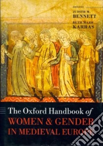 The Oxford Handbook of Women and Gender in Medieval Europe libro in lingua di Bennett Judith M. (EDT), Karras Ruth Mazo (EDT)