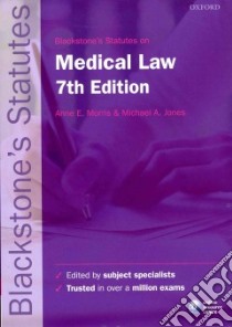 Blackstone's Statutes on Medical Law libro in lingua di Anne E Morris