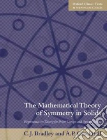 The Mathematical Theory of Symmetry in Solids libro in lingua di Bradley C. j., Cracknell A. P.