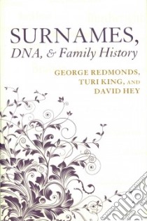Surnames, DNA, and Family History libro in lingua di Redmonds George, King Turi, Hey David