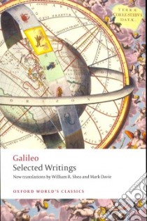 Selected Writings libro in lingua di Galilei Galileo, Shea William R. (TRN), Davie Mark (TRN)