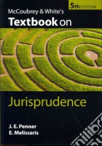 McCoubrey & White's Textbook on Jurisprudence libro in lingua di Penner J. E., Melissaris E. Dr.
