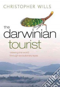 The Darwinian Tourist libro in lingua di Wills Christopher