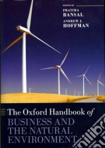 The Oxford Handbook of Business and the Natural Environment libro in lingua di Bansal Pratima (EDT), Hoffman Andrew J. (EDT)