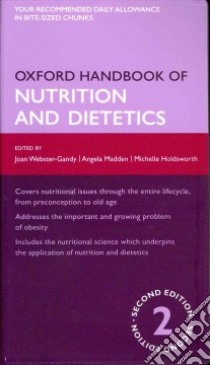 Oxford Handbook of Nutrition and Dietetics libro in lingua di Webster-gandy Joan (EDT), Madden Angela (EDT), Holdsworth Michelle (EDT), Garrow John M.D. Ph.D. (FRW)