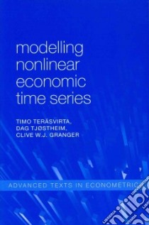 Modelling Nonlinear Economic Time Series libro in lingua di Terasvirta Timo, Tjostheim Dag, Granger Clive W. J.