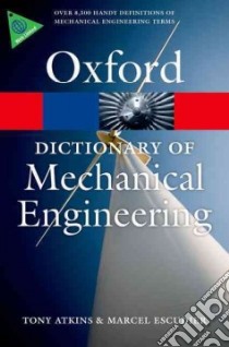 A Dictionary of Mechanical Engineering libro in lingua di Atkins Tony, Escudier Marcel
