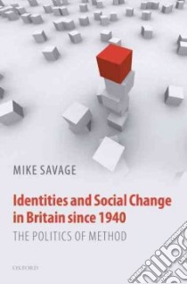 Identities and Social Change in Britain Since 1940 libro in lingua di Savage Mike