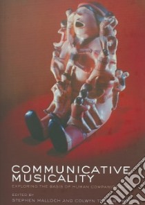 Communicative Musicality libro in lingua di Malloch Stephen (EDT), Trevarthen Colwyn (EDT)