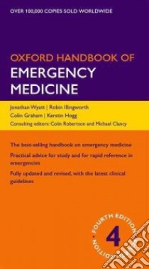 Oxford Handbook of Emergency Medicine libro in lingua di Wyatt Jonathan P., Illingworth Robin N., Graham Colin A., Hogg Kerstin, Clancy Michael J. (CON)