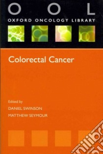 Colorectal Cancer libro in lingua di Swinson Daniel (EDT), Seymour Matthew (EDT), Adair Robert A. (CON), Anthoney Alan (CON), Braun Mike (CON)