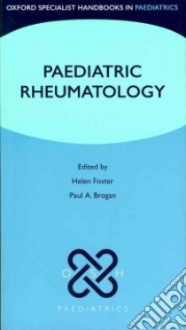 Paediatric Rheumatology libro in lingua di Foster Helen (EDT), Brogan Paul A. Ph.D. (EDT)