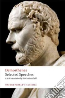 Selected Speeches libro in lingua di Demosthenes, Waterfield Robin (TRN), Carey Chris (CON)