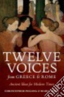 Twelve Voices from Greece and Rome libro in lingua di Pelling Christopher, Wyke Maria