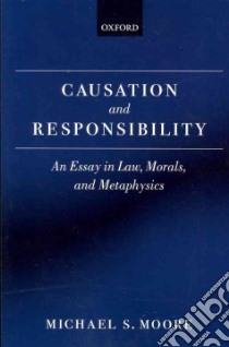 Causation and Responsibility libro in lingua di Moore Michael S.