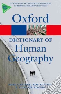 A Dictionary of Human Geography libro in lingua di Castree Noel, Kitchin Rob, Rogers Alisdair