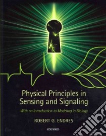 Physical Principles in Sensing and Signaling libro in lingua di Endres Robert G.